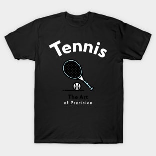 Tennis: The Art of Precision T-Shirt